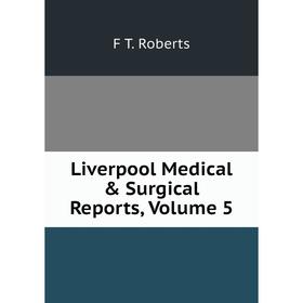 

Книга Liverpool Medical & Surgical Reports, Volume 5