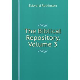 

Книга The Biblical Repository, Volume 3