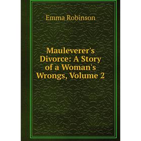 

Книга Mauleverer's Divorce: A Story of a Woman's Wrongs, Volume 2