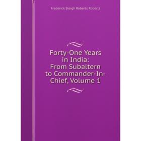 

Книга Forty-One Years in India: From Subaltern to Commander-In-Chief, Volume 1