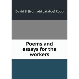 

Книга Poems and essays for the workers