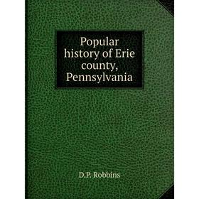 

Книга Popular history of Erie county, Pennsylvania