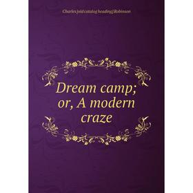 

Книга Dream camp; or, A modern craze