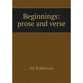 

Книга Beginnings: prose and verse