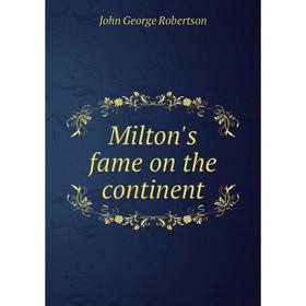 

Книга Milton's fame on the continent