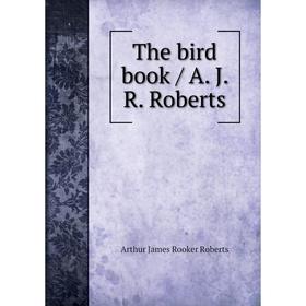 

Книга The bird book / A. J. R. Roberts