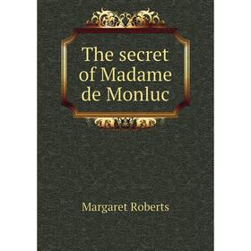 

Книга The secret of Madame de Monluc