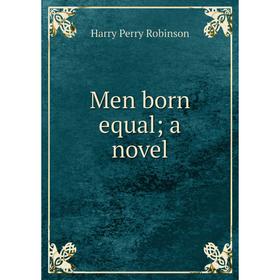 

Книга Men born equal; a novel