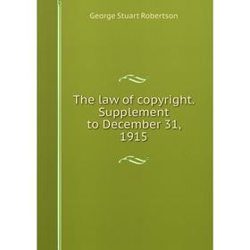 

Книга The law of copyright. Supplement to December 31, 1915