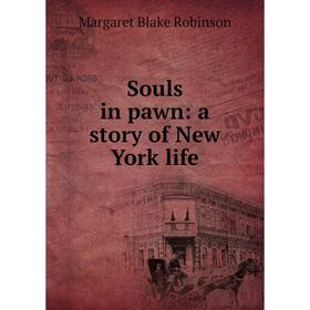 

Книга Souls in pawn: a story of New York life
