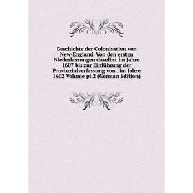 

Книга Geschichte der Colonisation von New-England. Von den ersten Niederlassungen daselbst im Jahre 1607 bis zur Einführung der Provinzialverfassung v