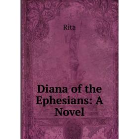 

Книга Diana of the Ephesians: A Novel