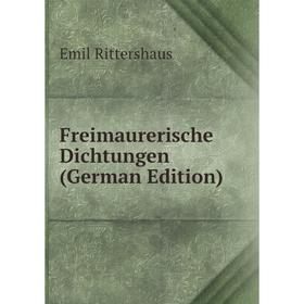 

Книга Freimaurerische Dichtungen (German Edition)