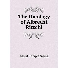 

Книга The theology of Albrecht Ritschl