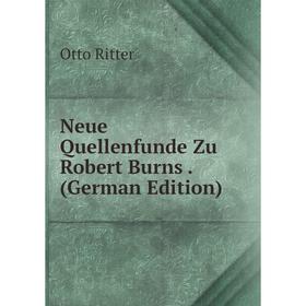 

Книга Neue Quellenfunde Zu Robert Burns