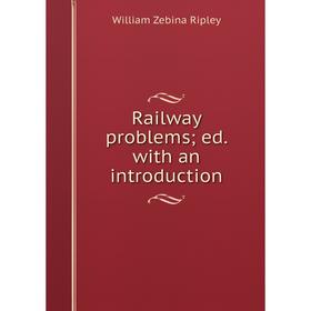 

Книга Railway problems; ed. with an introduction