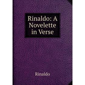 

Книга Rinaldo: A Novelette in Verse