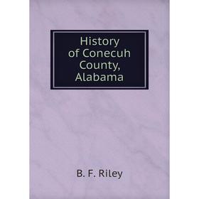 

Книга History of Conecuh County, Alabama