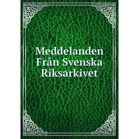 

Книга Meddelanden Från Svenska Riksarkivet