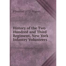 

Книга History of the Two Hundred and Third Regiment, New York Infantry Volunteers