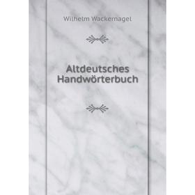 

Книга Altdeutsches Handwörterbuch