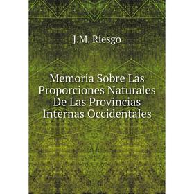 

Книга Memoria Sobre Las Proporciones Naturales De Las Provincias Internas Occidentales
