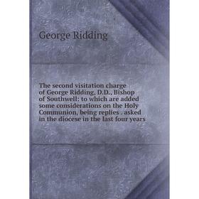 

Книга The second visitation charge of George Ridding, D.D., Bishop of Southwell: to which are added some considerations on the Holy Communion, being r