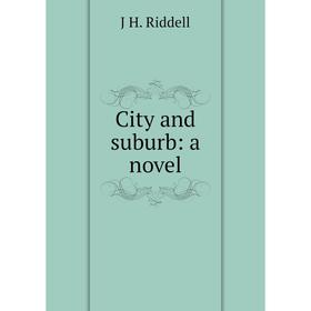 

Книга City and suburb: a novel