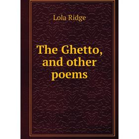 

Книга The Ghetto, and other poems