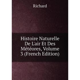 

Книга Histoire Naturelle De L'air Et Des Météores, Volume 3 (French Edition)