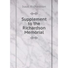 

Книга Supplement to the Richardson Memorial