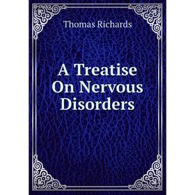 

Книга A Treatise On Nervous Disorders