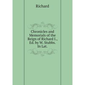 

Книга Chronicles and Memorials of the Reign of Richard I., Ed. by W. Stubbs. In Lat.