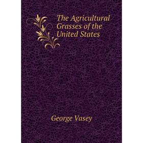 

Книга The Agricultural Grasses of the United States