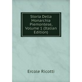 

Книга Storia Della Monarchia Piemontese, Volume 1 (Italian Edition)