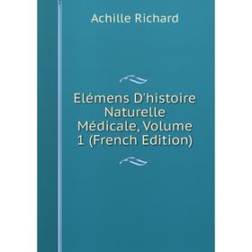 

Книга Elémens D'histoire Naturelle Médicale, Volume 1 (French Edition)