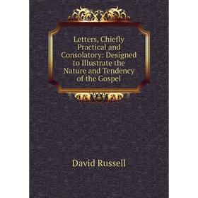 

Книга Letters, Chiefly Practical and Consolatory: Designed to Illustrate the Nature and Tendency of the Gospel
