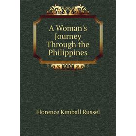 

Книга A Woman's Journey Through the Philippines