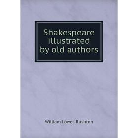 

Книга Shakespeare illustrated by old authors