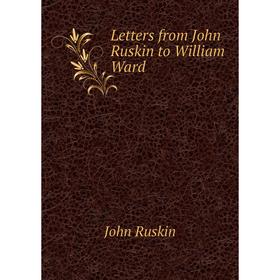 

Книга Letters from John Ruskin to William Ward