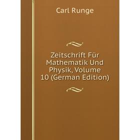 

Книга Zeitschrift Für Mathematik Und Physik, Volume 10 (German Edition)