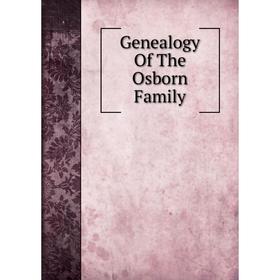 

Книга Genealogy Of The Osborn Family