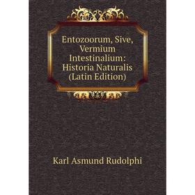 

Книга Entozoorum, Sive, Vermium Intestinalium: Historia Naturalis (Latin Edition)