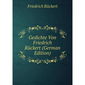 

Книга Gedichte Von Friedrich Rückert (German Edition)
