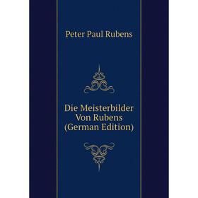 

Книга Die Meisterbilder Von Rubens (German Edition)