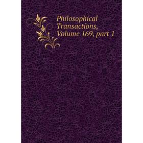 

Книга Philosophical Transactions, Volume 169, part 1