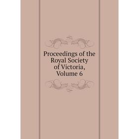 

Книга Proceedings of the Royal Society of Victoria, Volume 6