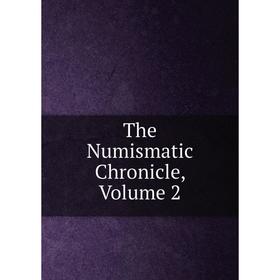

Книга The Numismatic Chronicle, Volume 2