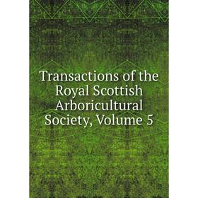 

Книга Transactions of the Royal Scottish Arboricultural Society, Volume 5