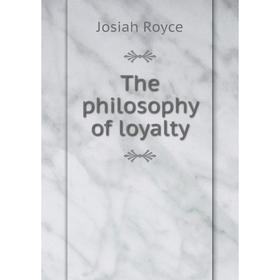 

Книга The philosophy of loyalty